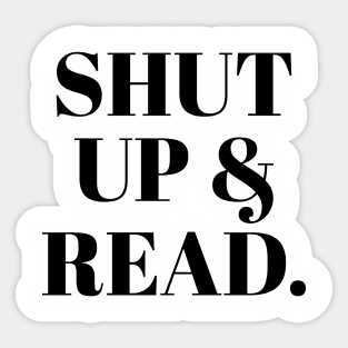 Shut Up & Read Sticker